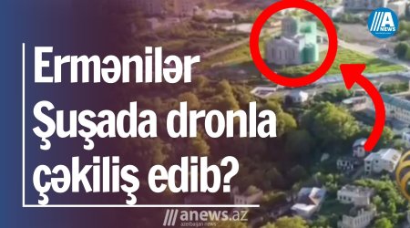 Ermənilər Şuşada dronla çəkiliş edib?  -  VİDEO 