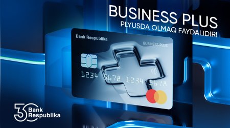 Bank Respublika iş adamları üçün yeni “Business Plus” kartını təqdim etdi