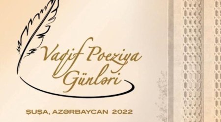 Şuşada “Vaqif Poeziya Günləri” başlayıb