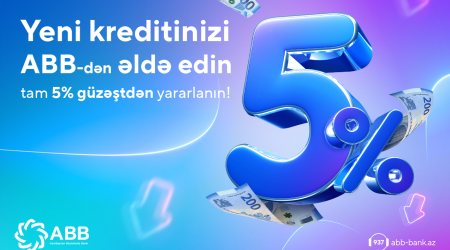 ABB-dən yeni kreditinizi tam 5% güzəştlə əldə edin!