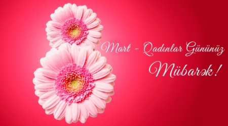 Bu gün 8 Mart - Beynəlxalq Qadınlar Günüdür