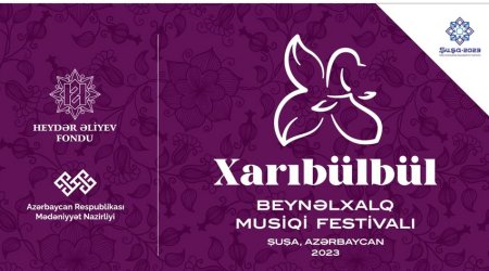 Şuşada Xarıbülbül Beynəlxalq Musiqi Festivalı başlayır