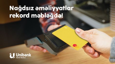 Unibankda nağdsız əməliyyatların həcmi rekord məbləğə çatıb