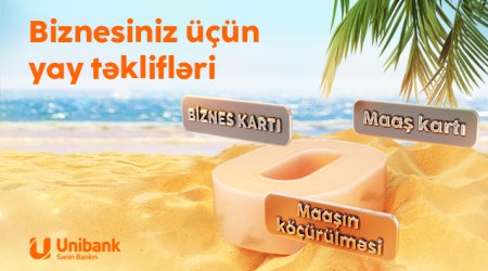 Unibankdan biznes üçün yay kampaniyası: kartlar pulsuz, komissiya sıfır!