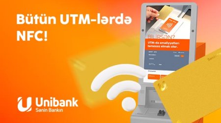 İndi Unibankın bütün bankomatları təmassız (NFC) texnologiyanı dəstəkləyir