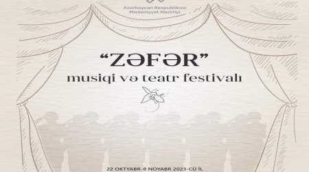 “Zəfər” musiqi və teatr festivalı başlayır