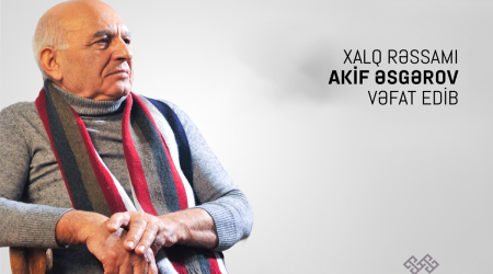 Xalq rəssamı Akif Əsgərov vəfat edib