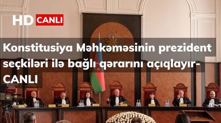 Konstitusiya Məhkəməsi prezident seçkiləri ilə bağlı qərarını açıqlayıb- CANLI YAYIM -Yenilənib