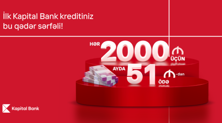 Kapital Bank-dan ilk kreditiniz sərfəli olsun