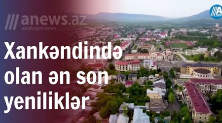 Xankənində olan ən son yeniliklər - VİDEO