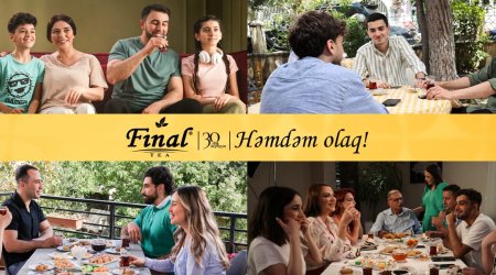 “Final” çay hər birimizi həmdəm olmağa səsləyir