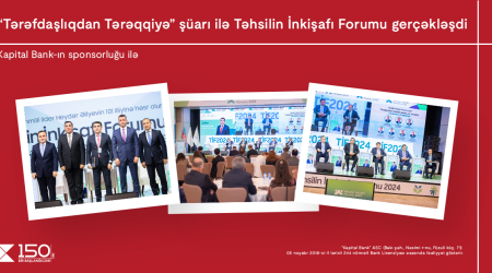 Kapital Bank-ın baş sponsorluğu ilə “Tərəfdaşlıqdan Tərəqqiyə” şüarı ilə Təhsilin İnkişafı Forumu gerçəkləşdi