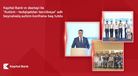 Kapital Bank-ın dəstəyi ilə keçirilən Beynəlxalq Autizm festivalı başa çatdı