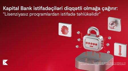 Kapital Bank istifadəçiləri diqqətli olmağa çağırır: Lisenziyasız
proqramlardan istifadə təhlükəlidir