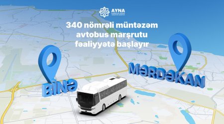 340 nömrəli müntəzəm avtobus marşrutu fəaliyyətə başlayır