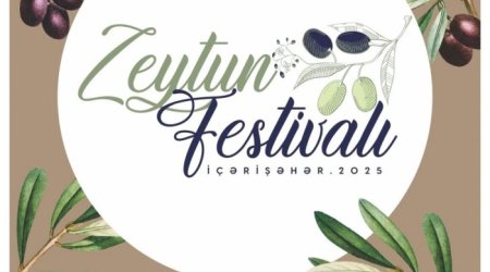 İçərişəhərdə Zeytun Festivalı keçiriləcək
