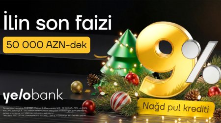 Yeni il ərəfəsində Yelo Bank-dan möhtəşəm kampaniya – illik 9%-dən!
