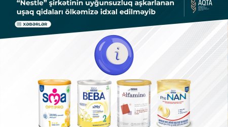 &ldquo;Nestle&rdquo;nin geri çağrılan uşaq qidaları Azərbaycanda varmı? - Açıqlama