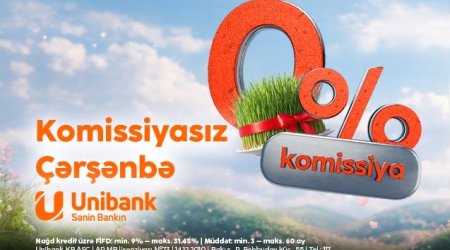 Unibank Novruz bayramı münasibətilə 0 % komissiyalı kreditaksiyası keçirir