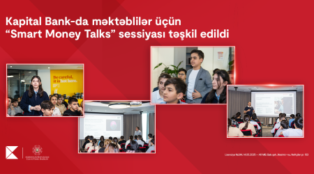 Kapital Bank провел образовательную сессию &laquo;Smart Money Talks&raquo; для школьников