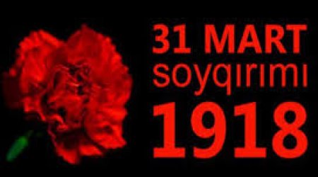 31 mart &ndash; Azərbaycanlıların Soyqırımı Günüdür