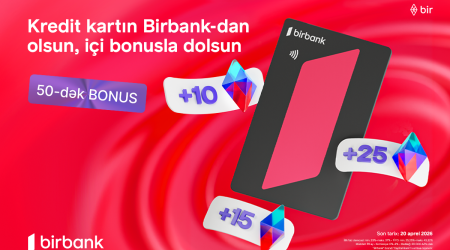 Birbank-ın &ldquo;Qazandıran bahar&rdquo; kampaniyası ilə əlavə bonuslar qazanın