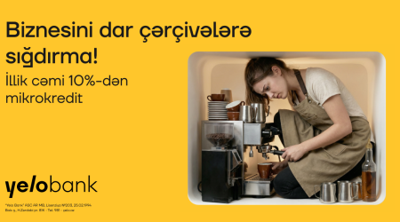 Yelo Bank-dan biznesini genişləndirmək istəyənlərə özəl fürsət
