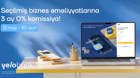 Yelo Bank-dan yeni kampaniya: "Biznesinə xoş gələcək"!