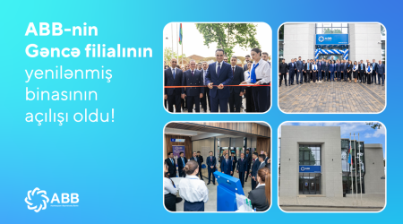 ABB-nin Gəncə filialı yenilənmiş binasında xidmətə başladı