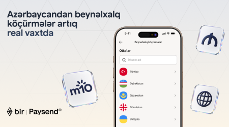 
Bir və &ldquo;Paysend&rdquo; Azərbaycanda real vaxt rejimində beynəlxalq köçürmələri istifadəyə verir

