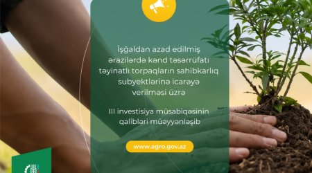 Qarabağda torpaq icarəsi üzrə III investisiya müsabiqəsinin qalibləri müəyyən edilib