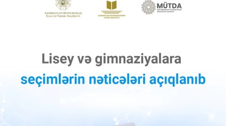 Lisey və gimnaziyalara seçimlərin nəticələri açıqlanıb