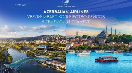 Azerbaijan Airlines adds flights to Istanbul and Tbilisi