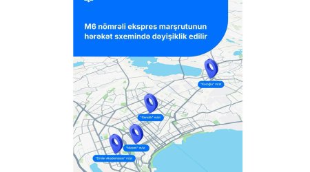 M6 nömrəli ekspres marşrutunun hərəkət sxemində dəyişiklik edilir