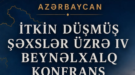 Bakıda itkin düşmüş şəxslərlə bağlı IV beynəlxalq konfrans keçiriləcək
