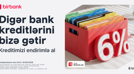 Переведите свой кредит в Birbank и получите до 80 000 манатов со скидкой до 6%