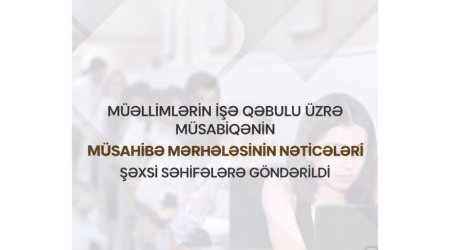 Müəllimlərin işə qəbulu üzrə müsabiqənin müsahibə mərhələsinin nəticələri elan olunub
