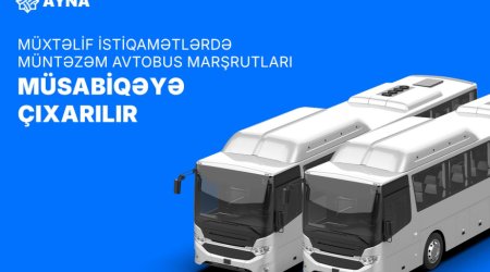 AYNA müxtəlif istiqamətlərdə müntəzəm avtobus marşrutlarını müsabiqəyə çıxarır