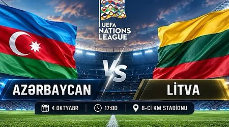 UEFA Millətlər Liqası: Azərbaycan - Litva matçına start verilib