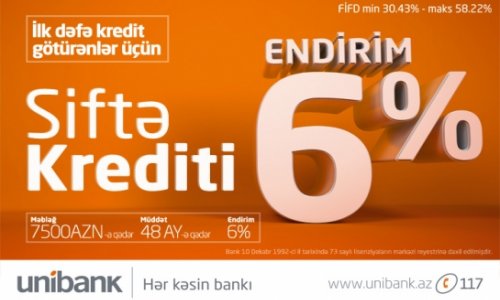 Unibank-dan sərfəli siftə krediti