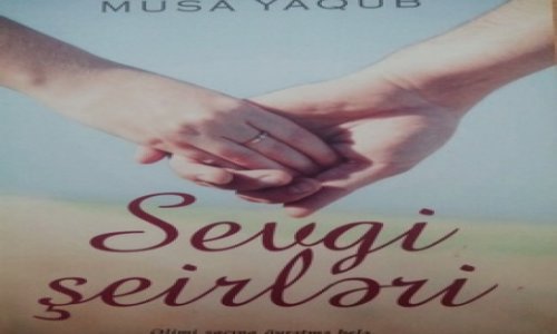 Musa Yaqubun “Sevgi şeirləri” çap olundu