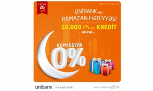 Ramazan bayramında UNİBANK-a gəlmək üçün 3 səbəb