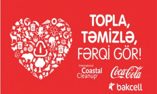 Coca-Cola və Bakcell beynəlxalq ekoloji aksiya keçirəcək!