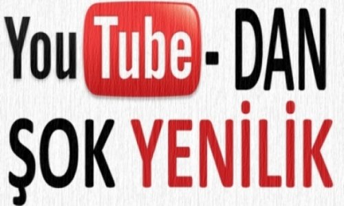 "YouTube"dan ŞOK YENİLİK