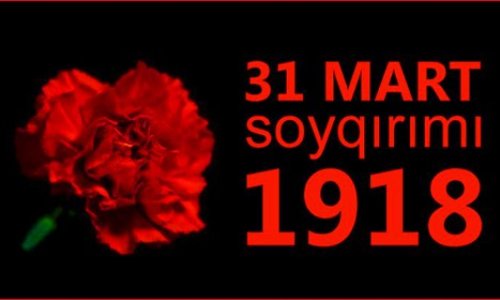 31 Mart - Azərbaycanlıların Soyqırımı günüdür