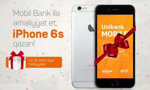 Используй приложение «Unibank Mobile» и получи шанс выиграть İphone 6S