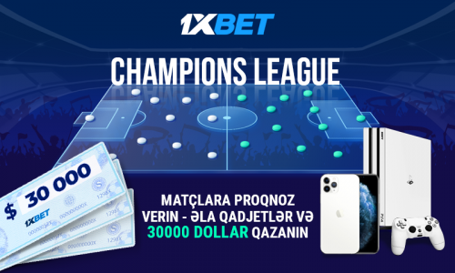 1xBet-dən yeni Çempionlar Liqası üçün aksiyada 30.000 dollar qazanın!