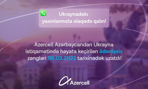 Azercell subscribers will continue to contact their beloved ones in Ukraine for free