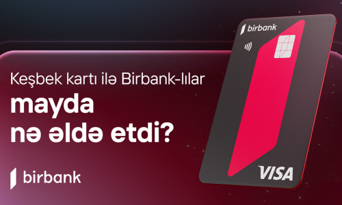 Birbank cardholders earned AZN 5.2 million cashback in May