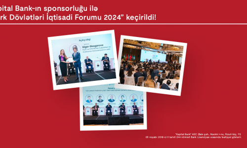 При спонсорской поддержке Kapital Bank в нашей стране прошел “Экономический форум тюркских государств 2024”